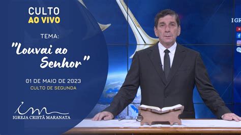 01 05 2023 [culto 20h] Igreja Cristã Maranata Tema Louvai Ao