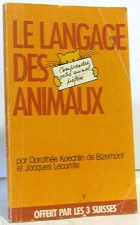 Amazon Le Langage Des Animaux Dorothee Koechlin De Bizemont