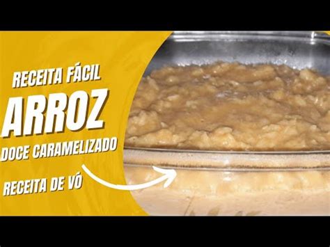 Como Fazer Arroz Doce Caramelizado Youtube