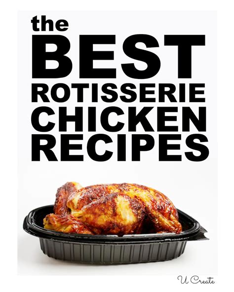 The Best Rotisserie Chicken Recipes U Create