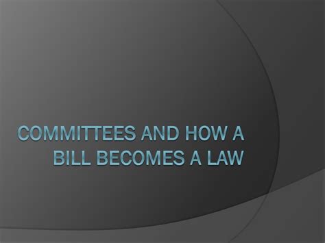 Ppt Committees And How A Bill Becomes A Law Powerpoint Presentation Free Download Id1786624