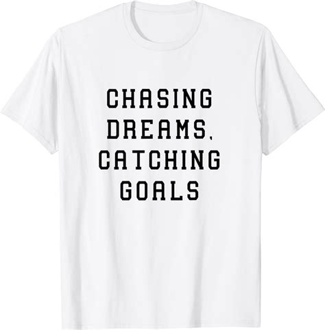 Chasing Dreams Catching Goals Statement Success T Shirt