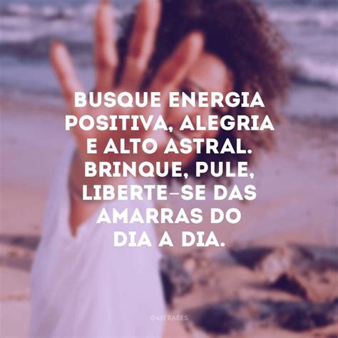 40 frases de energia positiva que vão jogar para longe todas as bad vibes