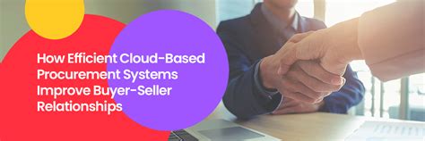 How Efficient Cloud Based Procurement Systems Improve Buyer Seller