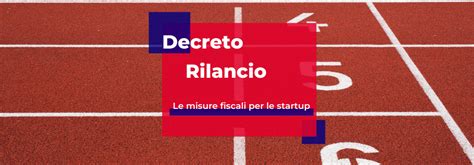 Decreto Rilancio Tutte Le Misure Fiscali Per Le Startup