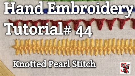 Hand Embroidery Tutorial Knotted Pearl Stitch Youtube