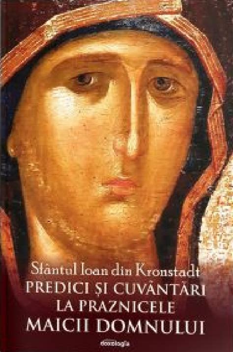 Predici Si Cuvantari La Praznicele Maicii Domnului Pdf Autor Sf Ioan
