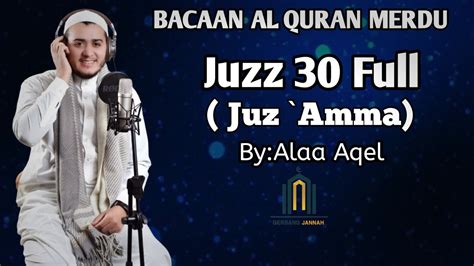 MUROTTAL ALQURAN MERDU Juz 30 Al Quran Juz Amma Penenang Hati Jiwa