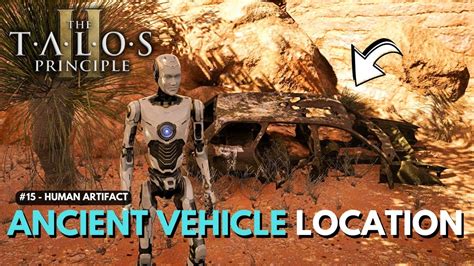 The Talos Principle Ancient Vehicle Human Artifact Location