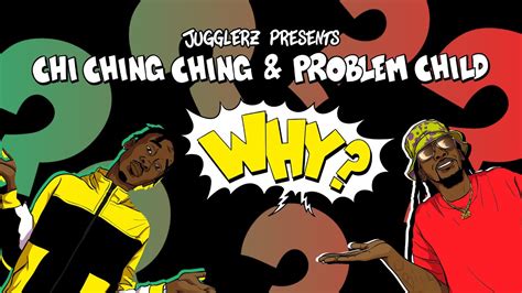 Chi Ching Ching X Problem Child X Jugglerz Why Official Visualizer