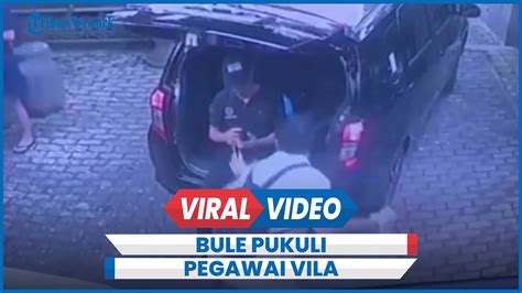 Terekam Bule Pukuli Pegawai Vila Hingga Babak Belur Ditanya Motor