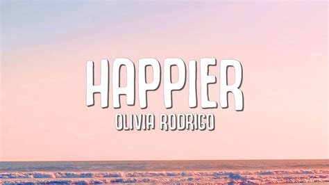 Olivia Rodrigo Happier Lyrics YouTube Music