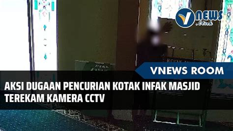 Aksi Dugaan Pencurian Kotak Infak Masjid Terekam Kamera Cctv Youtube