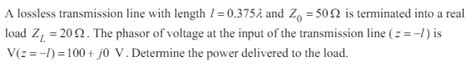 Solved A Lossless Transmission Line With Length L0375λ