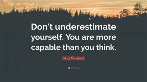 Misty Copeland Quote Dont Underestimate Yourself You Are More