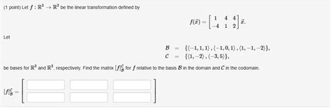 Solved Let F RÂ³ â†’ RÂ² Be The Linear Transformation Defined By F X [4 2]x Let 1 1 1