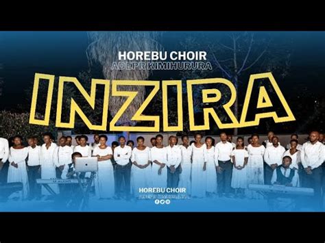 Inzira By Horebu Choir Adepr Kimihurura K Video Youtube