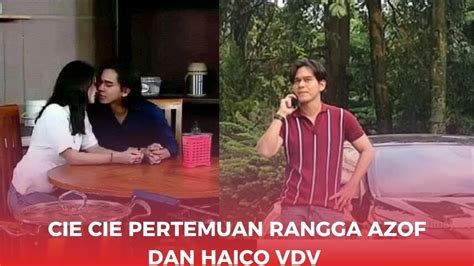 Awas Baper Pertemuan Rangga Azof Dan Haico Vdv Youtube