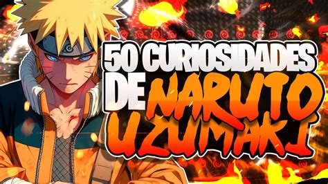 50 Curiosidades Que NO Sabias De NARUTO UZUMAKI Cosas Que No Sabias