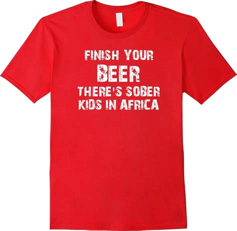 Finish Your Beer Funny Beer Drinking Shirt Clothing