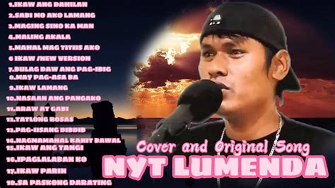 The Best Nyt Lumenda All Songs Cover And Original Youtube