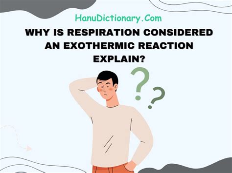 Why Is Respiration Considered an Exothermic Reaction Explain