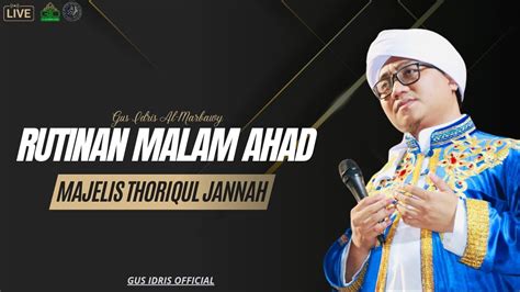 LIVE RUTINAN MALAM AHAD MAJELIS THORIQUL JANNAH DAN GUS IDRIS AL