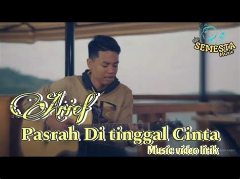 Arief Pasrah Ditinggal Cinta Music Lirik YouTube