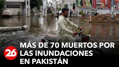 Son Más De 70 Los Muertos Por Las Inundaciones En Pakistán Videos