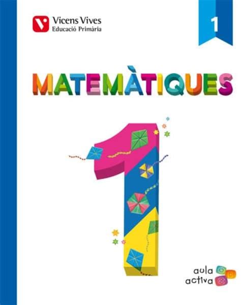 MATEMATIQUES 1 1 1 1 2 1 3 AULA ACTIVA PRIMERO DE PRIMARIA VV AA