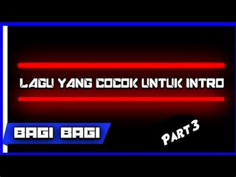 Lagu Yang Cocok Untuk Intro Kalian Youtube