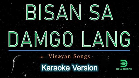 Visayan Bisan Sa Damgo Lang Karaoke Version Youtube