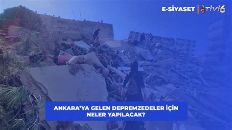 Ankara ya Gelen Depremzedeler İçin Neler Yapılacak I E Siyaset I