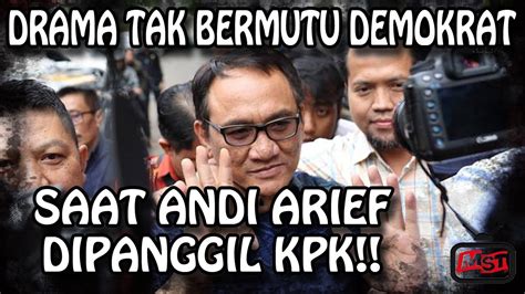 Drama Tak Bermutu Demokrat Saat Andi Arief Mau Dipanggil Kpk Youtube