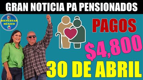 🥳🤑¡¡super NoticiÓn Se Adelantan Los Pagos De La PensiÓn Para El Bienestar De Los Adultos Mayores