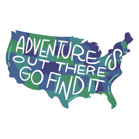 Adventure Is Out There Go Find It Usa Map Png And Svg Design For T Shirts