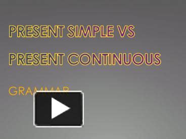 Ppt Present Simple Vs Present Continuous Powerpoint Presentation