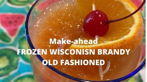 Frozen Make Ahead Wisconsin Brandy Old Fashioned Youtube Brandy