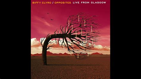 Biffy Clyro Opposite Opposites Live From Glasgow YouTube