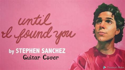 Stephen Sanchez Until I Found You Guitar Version Youtube