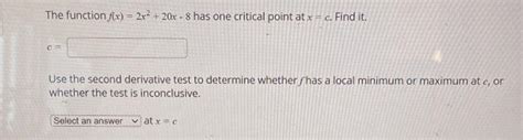 Solved The Function F X 2x2 20x−8 Has One Critical Point At
