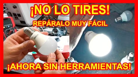 Como Reparar Foco Led SIN HERRAMIENTAS MUY FACIL How To Fix Led