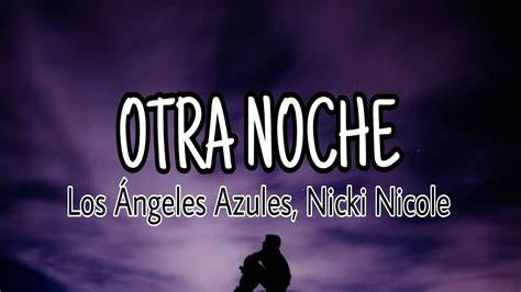 Otra Noche Los Ángeles Azules NICKI NICOLE Lyrics Letra YouTube