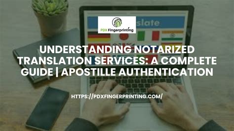 Understanding Notarized Translation Services A Complete Guide