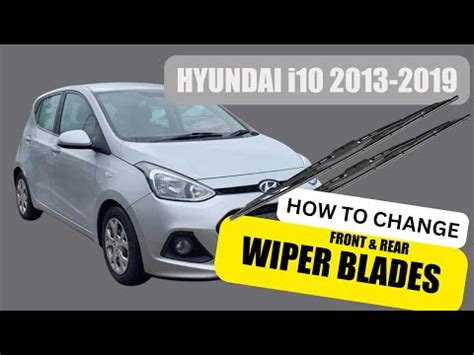 Hyundai I10 Front Rear Wiper Blades Replacement Tutorial YouTube