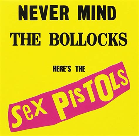 Never Mind The Bollocks Heres The Sex Pistols El Punk Escribe El