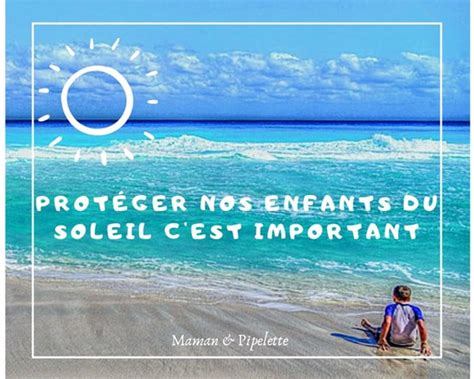 Protéger nos enfants du soleil c est important Maman Pipelette