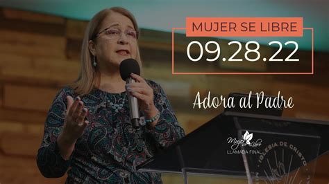 Adora Al Padre Juan 4 23 Martha J Azurdia Mujer Se Libre Culto