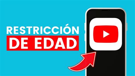 C Mo Quitar La Restricci N De Edad En Youtube Desde Mi Celular