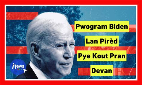 Pwogram Biden Nan Gen Chans Kontinye Toujou Haiti News Channel